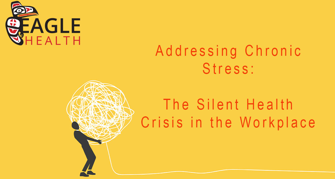 Addressing Chronic Stress: The Silent Health Crisis in the Workplace