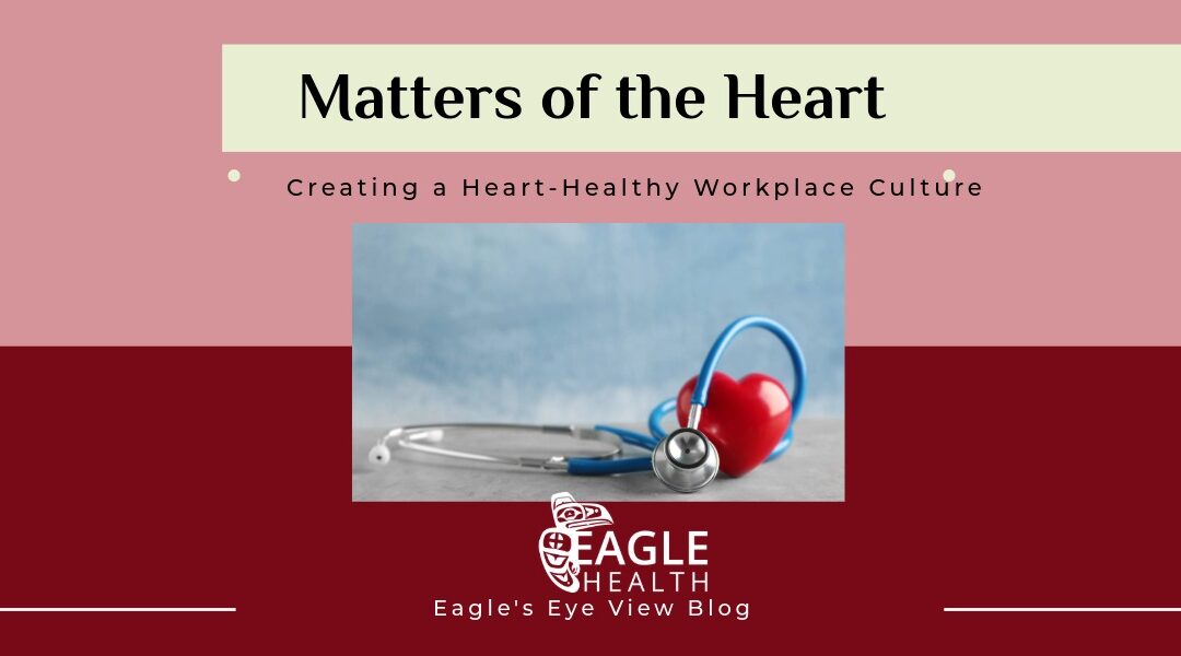 Matters of the Heart: Creating a Heart-Healthy Workplace Culture